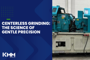 Centerless Grinding The Science of Gentle Precision