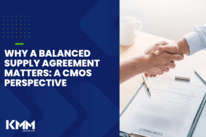 Why a Balanced Supply Agreement Matters A CMOs Perspective