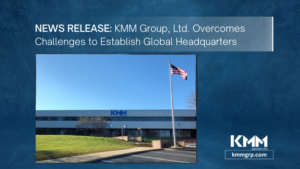 NEWS RELEASE: KMM Group, Ltd. Overcomes Challenges to Establish Global Headquarters