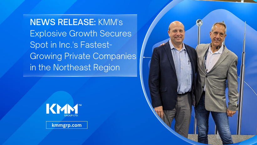 NEWS RELEASE: KMM's Explosive Growth Secures Spot in Inc.'s Fastest-Growing Private Companies in the Northeast Region