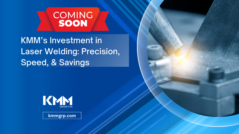 KMM’s Investment in Laser Welding: Precision, Speed, & Savings