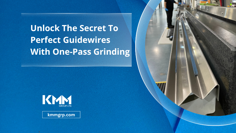 Unlock The Secret To Perfect Guidewires With One-Pass Grinding